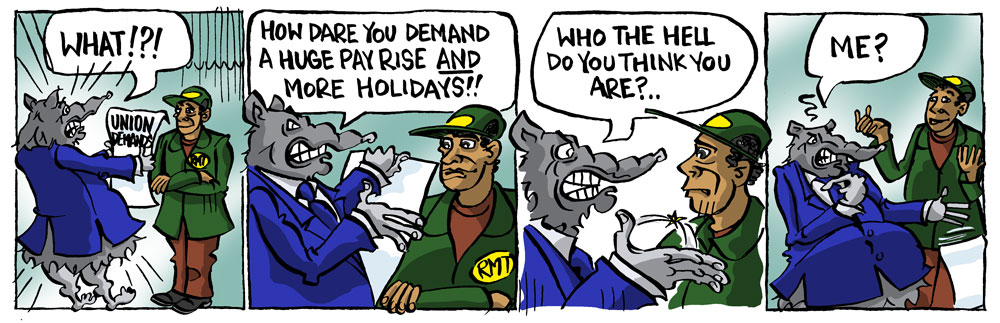 RMT cartoon -- 2015 03 -- How dare you demand a huge pay